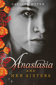 Title: Anastasia and Her Sisters, Author: Carolyn Meyer