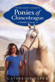Title: Maddie's Dream (Marguerite Henry's Ponies of Chincoteague Series #1), Author: Catherine Hapka