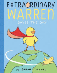 Title: Extraordinary Warren Saves the Day, Author: Sarah Dillard