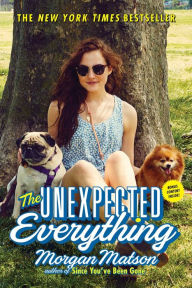 Title: The Unexpected Everything, Author: Morgan Matson