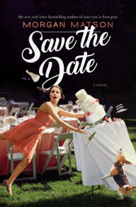 Title: Save the Date, Author: Morgan Matson