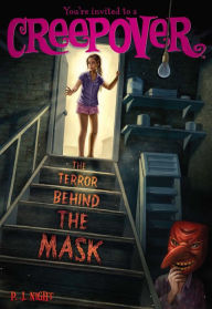 Title: The Terror Behind the Mask (You're Invited to a Creepover Series #19), Author: P. J. Night