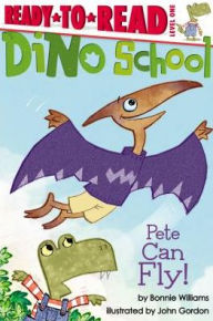 Title: Pete Can Fly!: Ready-to-Read Level 1, Author: Bonnie Williams