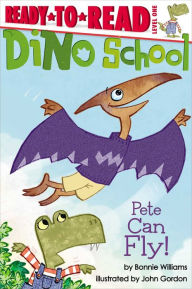 Title: Pete Can Fly!: Ready-to-Read Level 1 (with audio recording), Author: Bonnie Williams