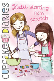Title: Katie Starting from Scratch (Cupcake Diaries Series #21), Author: Coco Simon