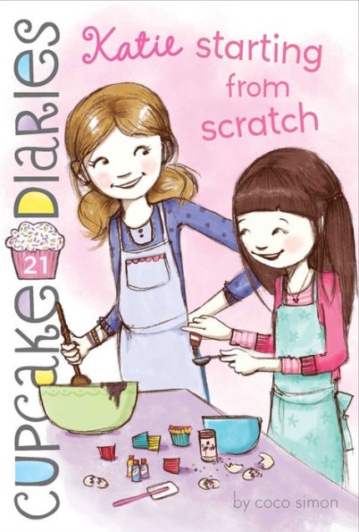 Katie Starting from Scratch (Cupcake Diaries Series #21)