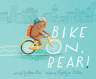 Title: Bike On, Bear!, Author: Cynthea Liu