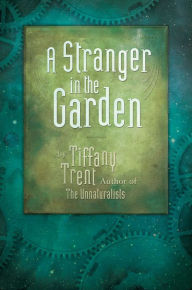 Title: A Stranger in the Garden, Author: Tiffany Trent