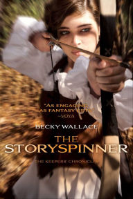 Title: The Storyspinner (The Keepers' Chronicles Series #1), Author: Becky Wallace