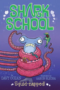 Title: Squid-napped! (Shark School Series #3), Author: Davy Ocean
