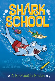 Title: A Fin-tastic Finish (Shark School Series #5), Author: Davy Ocean