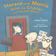 Title: Horace and Morris Join the Chorus (but what about Dolores?), Author: James Howe
