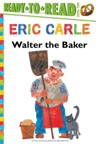 Title: Walter the Baker/Ready-to-Read Level 2, Author: Eric Carle
