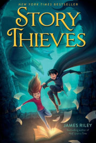 Title: Story Thieves (Story Thieves Series #1), Author: James Riley