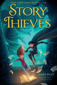 Title: Story Thieves (Story Thieves Series #1), Author: James Riley