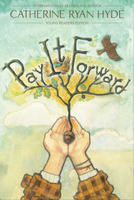 Title: Pay It Forward: Young Readers' Edition, Author: Catherine Ryan Hyde