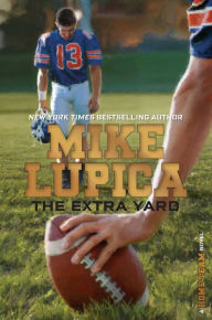 Title: The Extra Yard (Home Team Series), Author: Mike Lupica