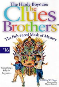 Title: The Fish-Faced Mask of Mystery (Hardy Boys: The Clues Brothers Series #16), Author: Franklin W. Dixon