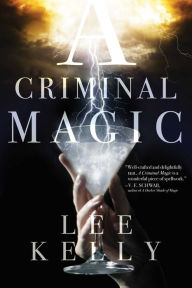 Title: A Criminal Magic, Author: Lee Kelly