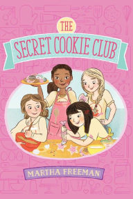 Title: The Secret Cookie Club, Author: Martha Freeman