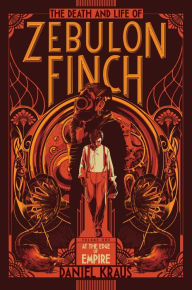 Title: At the Edge of Empire (The Death and Life of Zebulon Finch Series #1), Author: Daniel Kraus