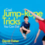 Cool Jump-Rope Tricks You Can Do!: A Fun Way to Keep Kids 6 to 12 Fit Year-'Round.