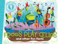 Title: Frogs Play Cellos: and other fun facts, Author: Laura Lyn DiSiena