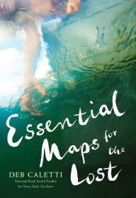 Title: Essential Maps for the Lost, Author: Deb Caletti