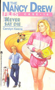 Title: Never Say Die (Nancy Drew Files Series #16), Author: Carolyn Keene