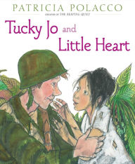 Title: Tucky Jo and Little Heart, Author: Patricia Polacco