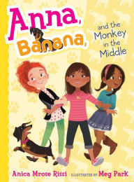 Title: Anna, Banana, and the Monkey in the Middle (Anna, Banana Series #2), Author: Anica Mrose Rissi