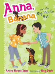 Title: Anna, Banana, and the Big-Mouth Bet (Anna, Banana Series #3), Author: Anica Mrose Rissi