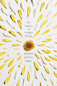 Title: The Summer of Broken Things, Author: Margaret Peterson Haddix