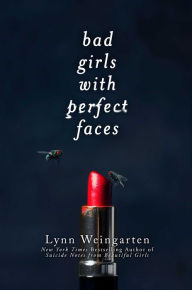 Free computer books to download Bad Girls with Perfect Faces 9781481418614 by Lynn Weingarten