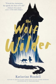 Title: The Wolf Wilder, Author: Katherine Rundell