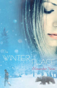 Title: The Winter Place, Author: Alexander Yates