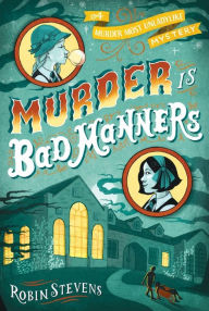 Title: Murder Is Bad Manners (Wells & Wong Series), Author: Robin Stevens
