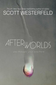 Title: Afterworlds, Author: Scott Westerfeld