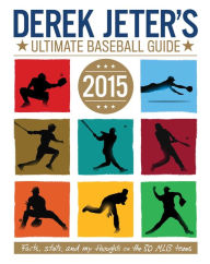 Title: Derek Jeter's Ultimate Baseball Guide 2015, Author: Larry Dobrow