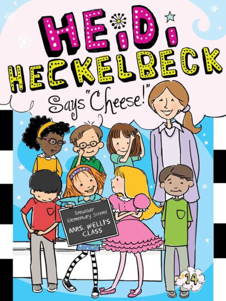 Heidi Heckelbeck Says "Cheese!" (Heidi Series #14)