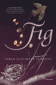 Title: Fig, Author: Sarah Elizabeth Schantz