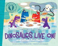 Title: Dinosaurs Live On!: and other fun facts, Author: Laura Lyn DiSiena