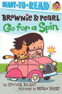 Brownie and Pearl Go for a Spin (Brownie and Pearl Ready-to-Read Series)