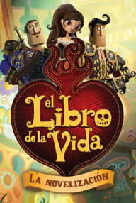 Title: El libro de la vida: La novelización (The Book of Life Movie Novelization), Author: Stacia Deutsch