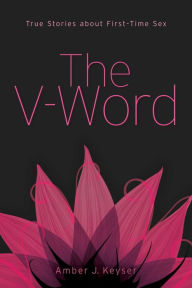 Free downloadable books for nook color The V-Word: True Stories about First-Time Sex (English Edition) 9781582705217 iBook