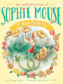 A New Friend (Adventures of Sophie Mouse Series #1)