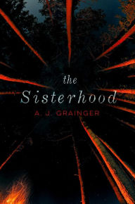 Title: The Sisterhood, Author: A.J. Grainger