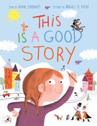 Title: This Is a Good Story, Author: Adam Lehrhaupt