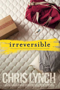 Title: Irreversible, Author: Chris Lynch