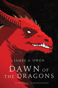 Title: Dawn of the Dragons: Here, There Be Dragons; The Search for the Red Dragon, Author: James A. Owen